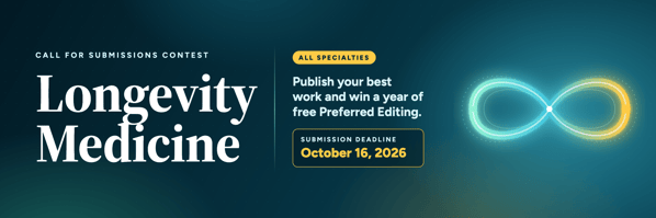Longevity Medicine: Publish Best Work and Win a Year of Free Preferred Editing. Deadline: October 16, 2026.