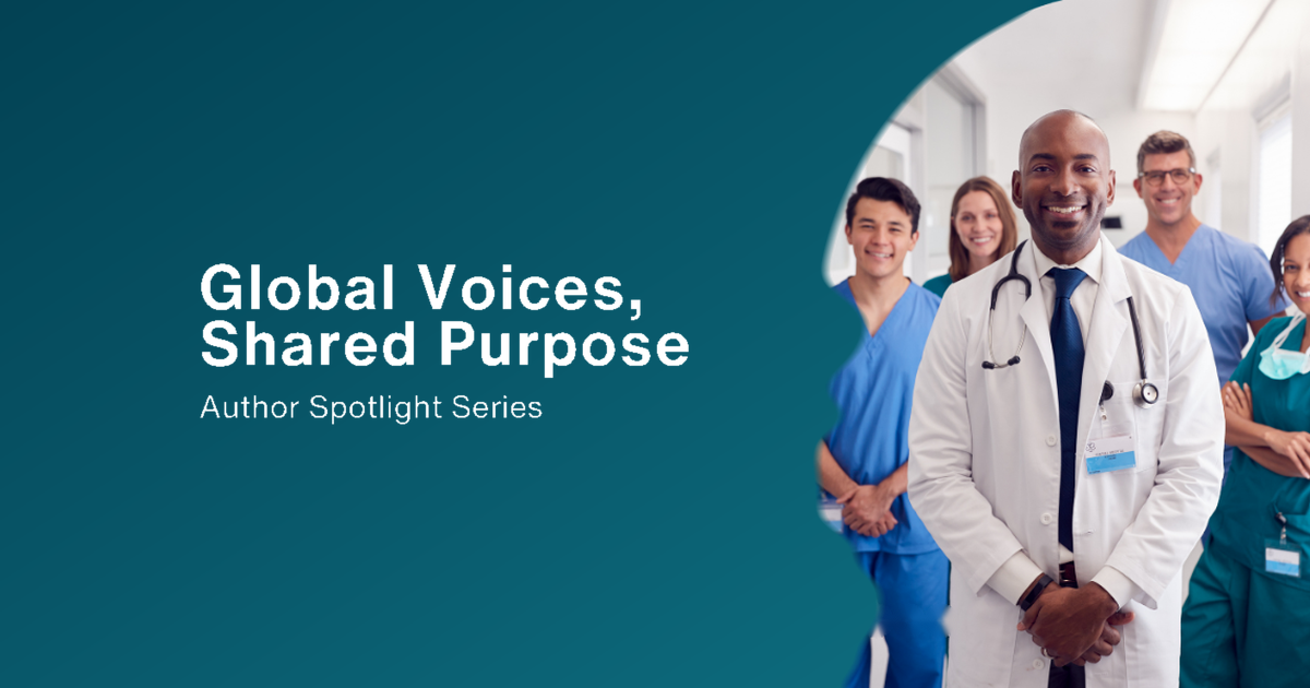 Global Voices, Shared Purpose - Why I Chose Cureus Author Spotlight